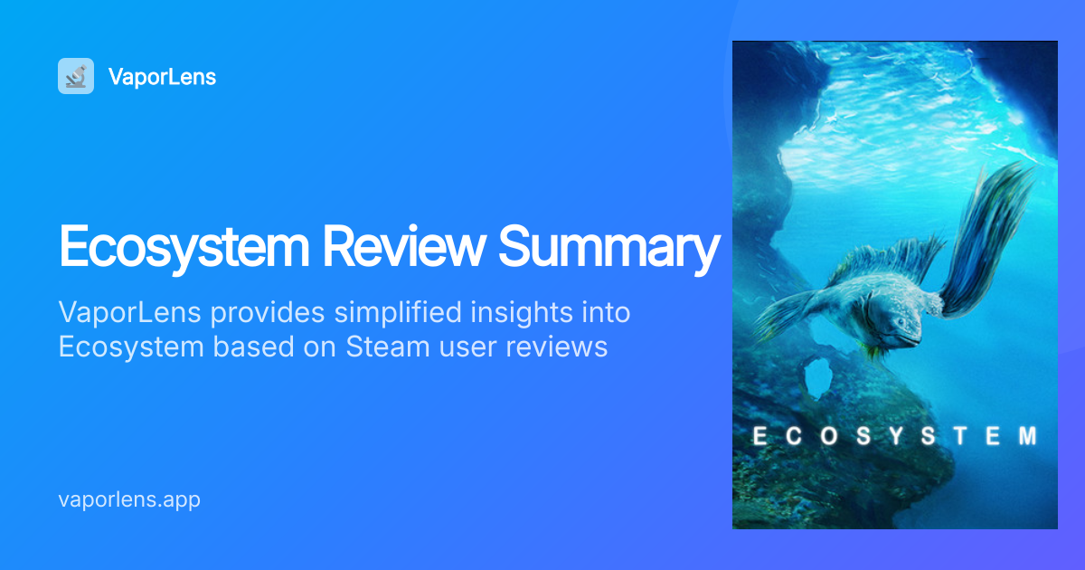 Is Ecosystem Worth It? Steam Reviews Analysis | VaporLens