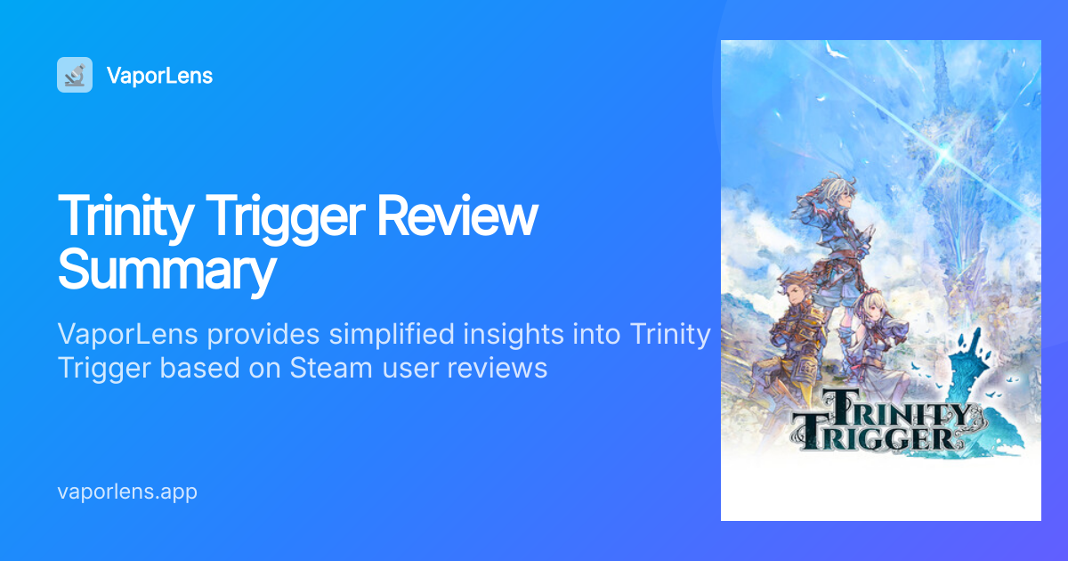 Trinity Trigger: 42% positive sentiment — worth it? | VaporLens