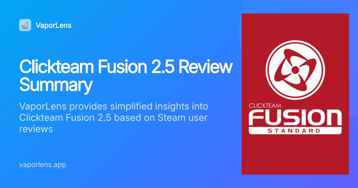 Clickteam Fusion 2.5: 72% positive sentiment — worth it? | VaporLens