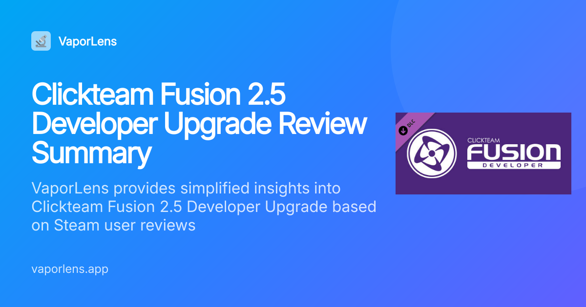 Clickteam Fusion 2.5 Developer Upgrade Review Summary | VaporLens