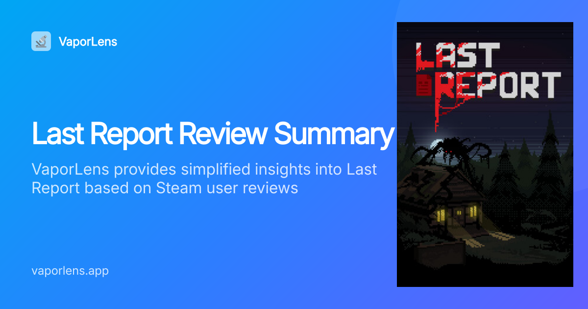 Is Last Report Worth It? Steam Reviews Analysis | VaporLens