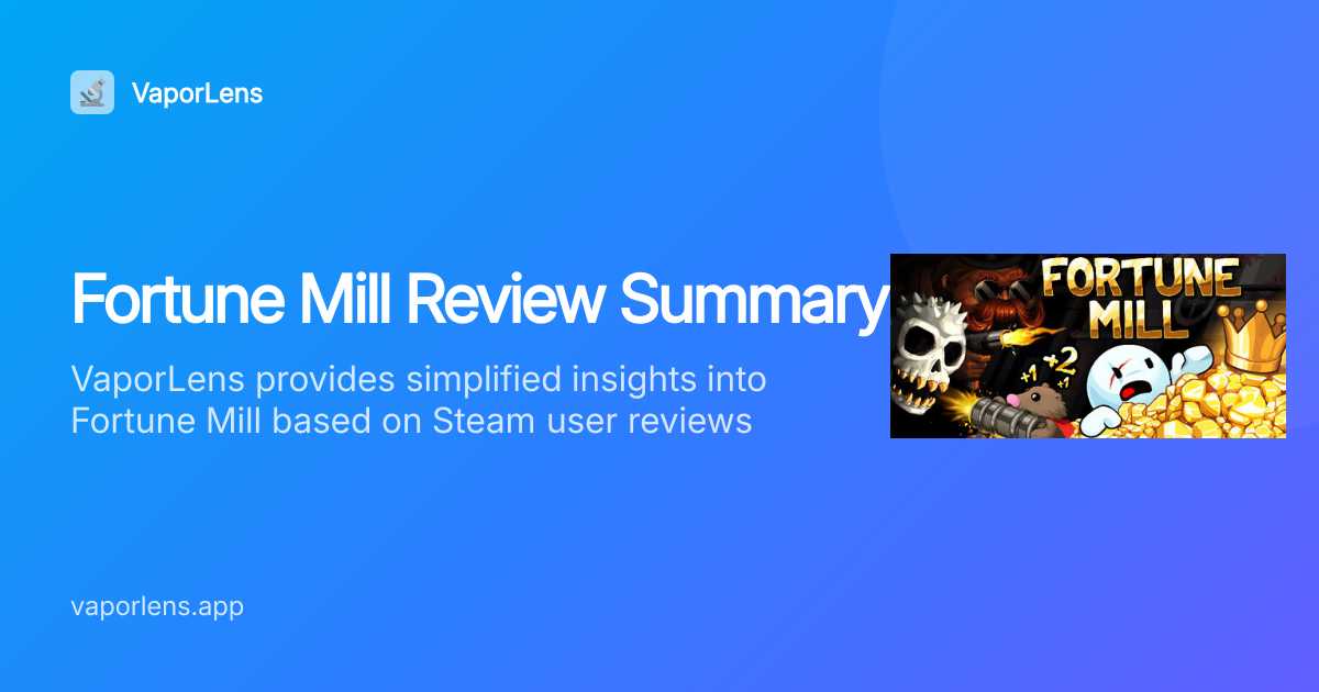 Is Fortune Mill Worth It? Steam Reviews Analysis | VaporLens