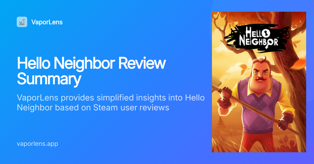 Is Hello Neighbor Worth It? Steam Reviews Analysis | VaporLens